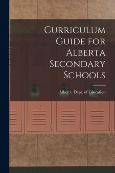 Cover for Alberta Dept of Education · Curriculum Guide for Alberta Secondary Schools (Paperback Book) (2021)