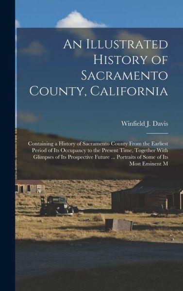 Cover for Winfield J. Davis · Illustrated History of Sacramento County, California (Book) (2022)