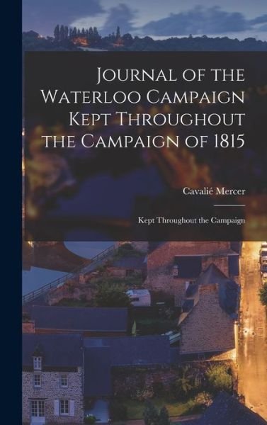 Cover for Cavalié Mercer · Journal of the Waterloo Campaign Kept Throughout the Campaign Of 1815 (Bog) (2022)