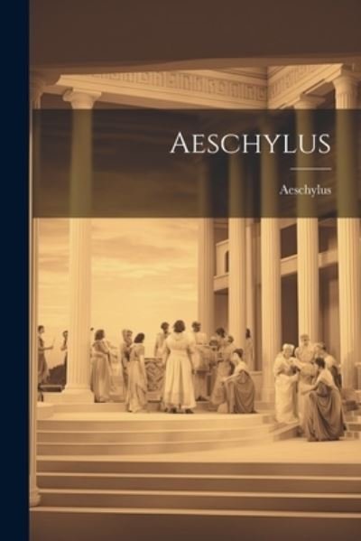 Cover for Aeschylus (Book) (2023)