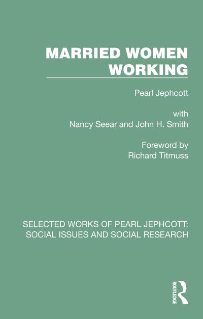 Cover for Pearl Jephcott · Married Women Working - Selected Works of Pearl Jephcott (Hardcover Book) (2023)