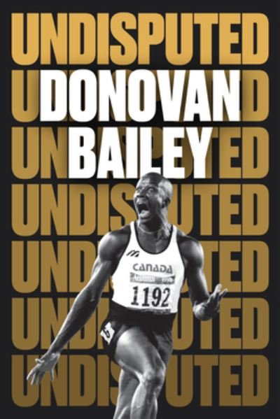 Cover for Donovan Bailey · Undisputed: A Champion's Life (Hardcover Book) (2023)
