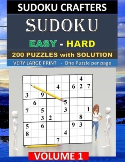 Cover for Sudoku Crafters · SUDOKU Easy - Hard - 200 PUZZLES WITH SOLUTION : VOLUME 1 (Paperback Book) (2019)