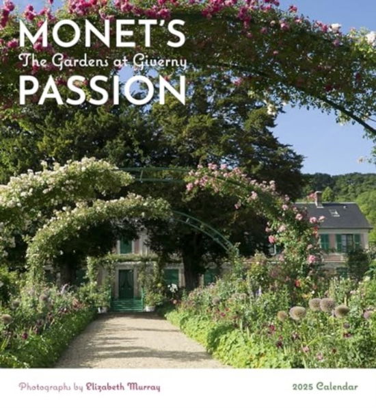 Monet's Passion: The Gardens at Giverny 2025 Wall Calendar - Elizabeth Murray - Kirjat - Pomegranate - 9781087509143 - torstai 15. elokuuta 2024