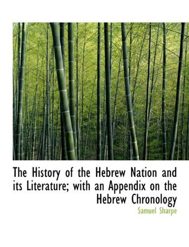 Cover for Samuel Sharpe · The History of the Hebrew Nation and Its Literature; With an Appendix on the Hebrew Chronology (Paperback Book) (2009)