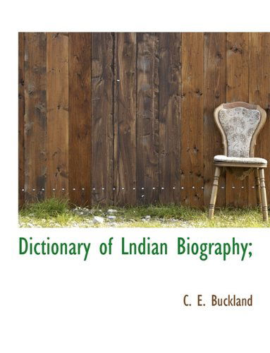 Cover for C E Buckland · Dictionary of Lndian Biography; (Paperback Book) [Large type / large print edition] (2009)