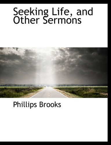 Cover for Phillips Brooks · Seeking Life, and Other Sermons (Paperback Book) [Large type / large print edition] (2009)