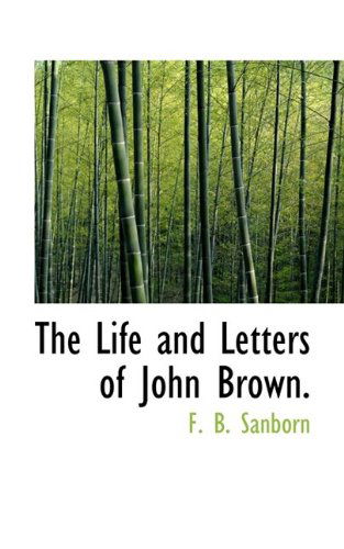 Cover for Franklin Benjamin Sanborn · The Life and Letters of John Brown. (Paperback Book) [Large type / large print edition] (2009)