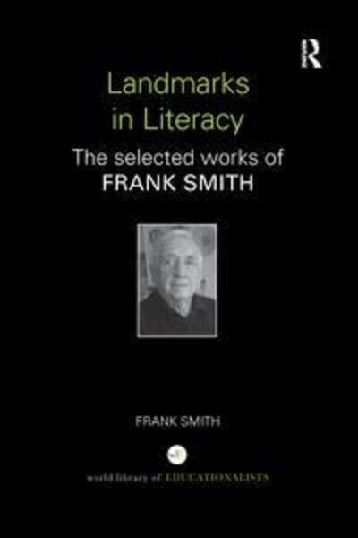 Cover for Frank Smith · Landmarks in Literacy: The Selected Works of Frank Smith - World Library of Educationalists (Taschenbuch) (2016)