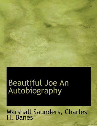 Cover for Marshall Saunders · Beautiful Joe  an Autobiography (Hardcover Book) (2010)