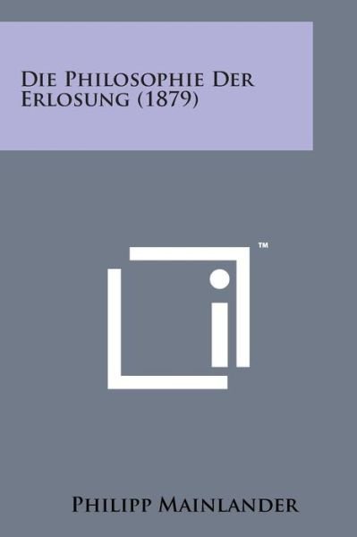Cover for Philipp Mainlander · Die Philosophie Der Erlosung (1879) (Paperback Bog) (2014)