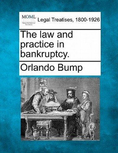Cover for Orlando Bump · The Law and Practice in Bankruptcy. (Paperback Bog) (2010)