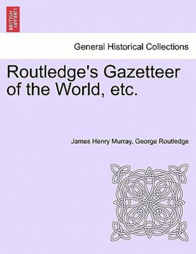 Cover for James Henry Murray · Routledge's Gazetteer of the World, Etc. (Paperback Book) (2011)