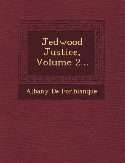 Cover for Fonblanque, Albany De Grenier, Jr. · Jedwood Justice, Volume 2... (Paperback Bog) (2012)