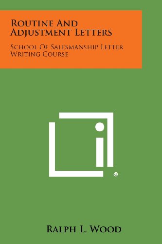 Cover for Ralph L. Wood · Routine and Adjustment Letters: School of Salesmanship Letter Writing Course (Pocketbok) (2013)