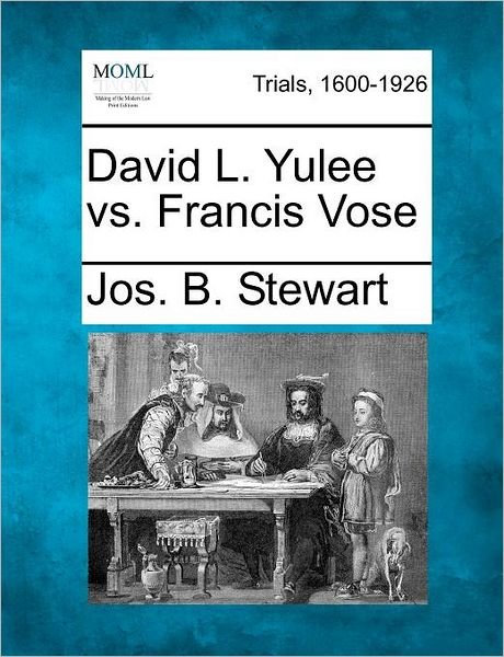 Cover for Jos B Stewart · David L. Yulee vs. Francis Vose (Paperback Bog) (2012)