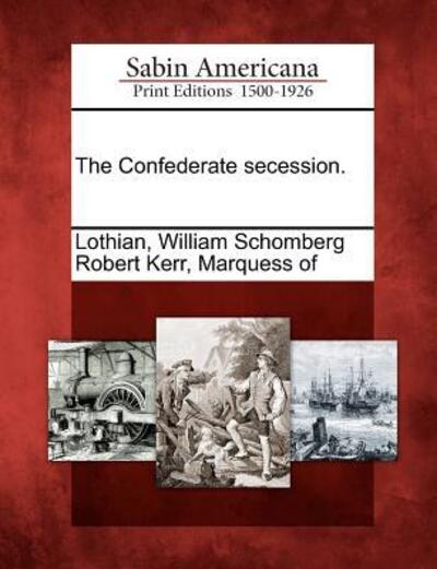 Cover for William Schomberg Robert Kerr Lothian · The Confederate Secession. (Paperback Book) (2012)