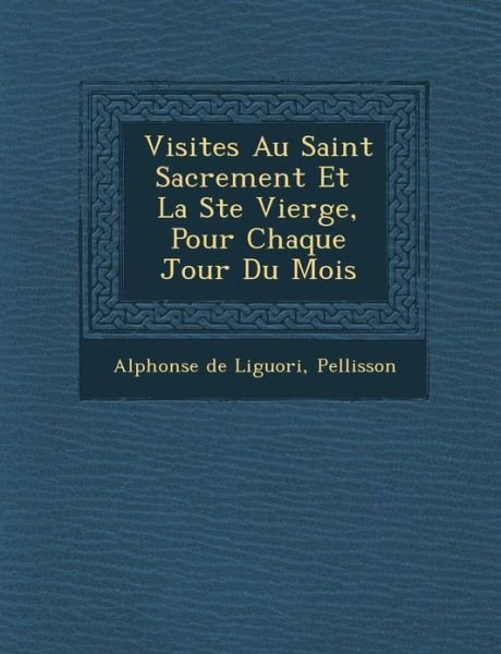 Cover for Alphonsus Liguori · Visites Au Saint Sacrement et La Ste Vierge, Pour Chaque Jour Du Mois (Paperback Book) (2012)