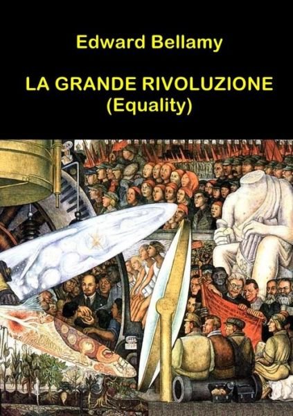 Cover for Edward Bellamy · La Grande Rivoluzione (Equality) (Italian Edition) (Paperback Book) [Italian edition] (2014)