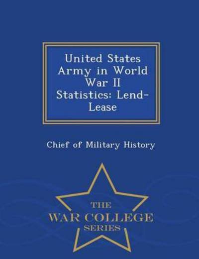 Cover for Chief of Military History · United States Army in World War II Statistics: Lend-lease - War College Series (Pocketbok) (2015)