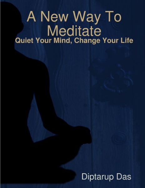 Cover for Diptarup Das · New Way to Meditate (Book) (2013)