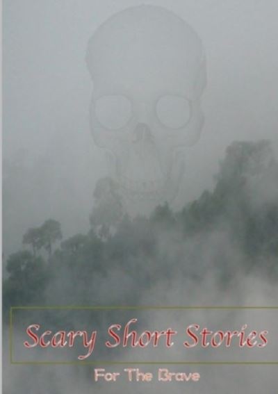 Cover for Various Writers · Scary Short Stories, For The Brave (Paperback Book) (2015)