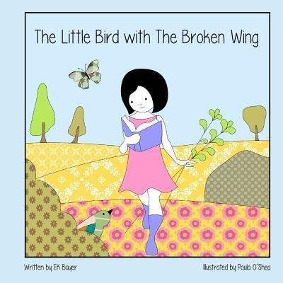 The Little Bird with the Broken Wing - Ek Bayer - Bøger - Lulu.com - 9781329146143 - 3. marts 2016