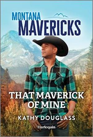 That Maverick of Mine - Kathy Douglass - Books - Harlequin Enterprises ULC - 9781335143143 - September 24, 2024