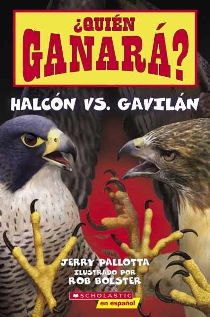 Quien ganara? Halcon vs. Gavilan (Who Will Win? Falcon vs. Hawk) - Quien ganara? - Jerry Pallotta - Books - Scholastic Inc. - 9781338874143 - January 3, 2023