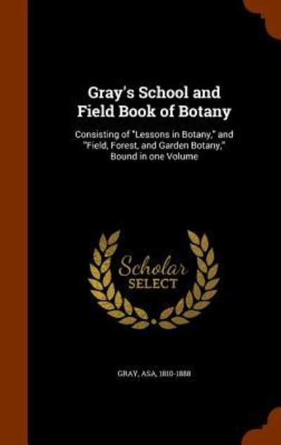 Cover for Asa Gray · Gray's School and Field Book of Botany (Hardcover Book) (2015)