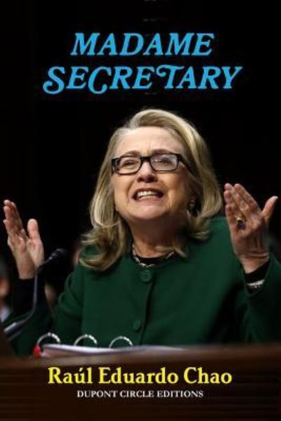 Madame Secretary - RaÃºl Eduardo Chao - Książki - Lulu.com - 9781365322143 - 11 sierpnia 2016