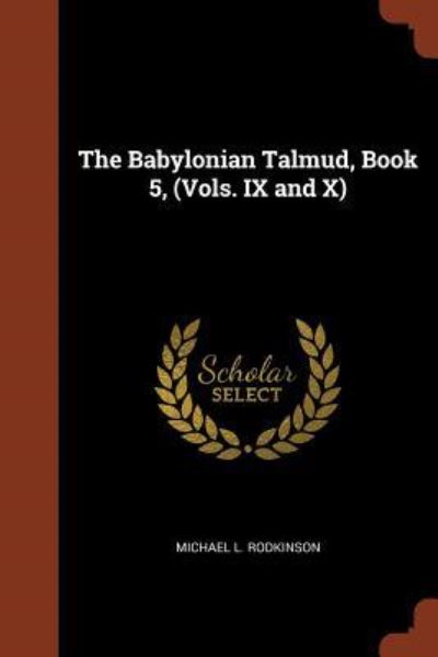 Cover for Michael L Rodkinson · The Babylonian Talmud, Book 5, (Vols. IX and X) (Pocketbok) (2017)