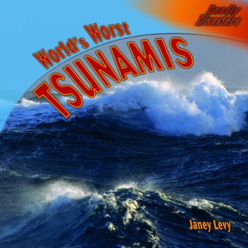 Cover for Janey Levy · Worlds Worst Tsunamis (Deadly Disasters) (Hardcover Book) (2008)