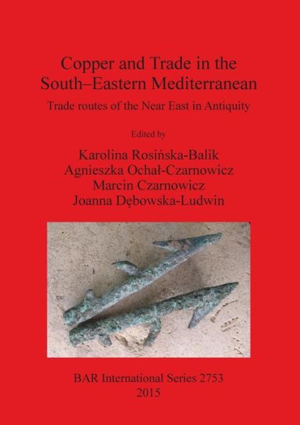 Cover for Karolina Rosi?ska-Balik · Copper and trade in the South-Eastern Mediterranean (Book) (2015)