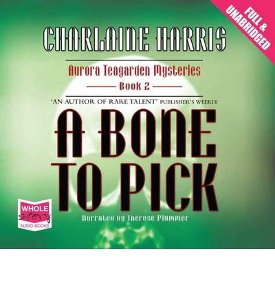 Cover for Charlaine Harris · A Bone to Pick - Aurora Teagarden (Lydbog (CD)) [Unabridged edition] (2010)