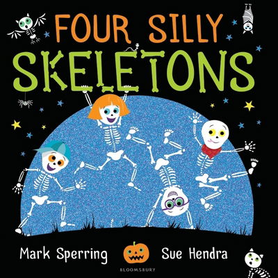 Four Silly Skeletons - Mark Sperring - Książki - Bloomsbury Publishing PLC - 9781408867143 - 8 września 2016