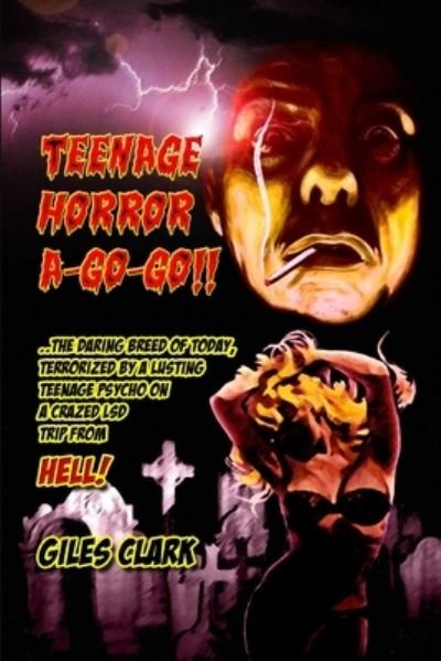 Cover for Giles Clark · Teenage Horror A-Go-Go (Bog) (2008)