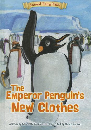 Cover for Charlotte Guillain · The Emperor Penguin's New Clothes (Animal Fairy Tales) (Hardcover Book) (2014)