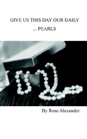 Cover for Rose Alexander · Give Us This Day Our Daily... Pearls (Paperback Book) (2004)