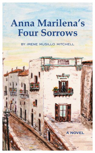 Anna Marilena's Four Sorrows - Irene Mitchell - Książki - AuthorHouse - 9781418457143 - 25 listopada 2004