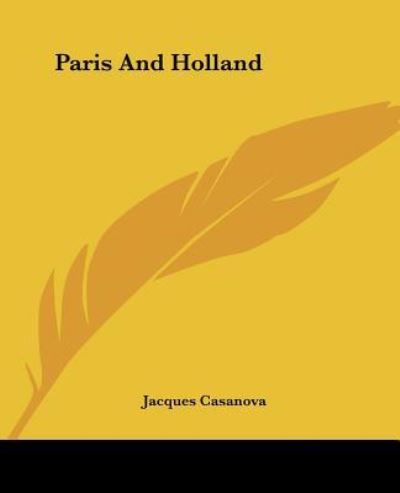 Cover for Jacques Casanova · Paris and Holland (Paperback Book) (2004)