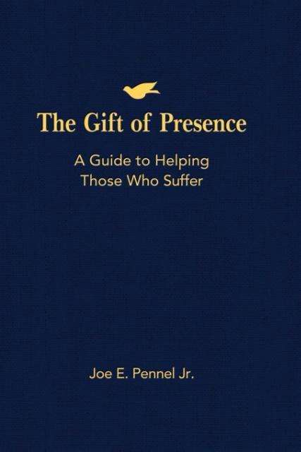 Cover for Joe E. Pennel · The Gift of Presence: A Guide to Helping Those Who Suffer (Paperback Book) (2009)