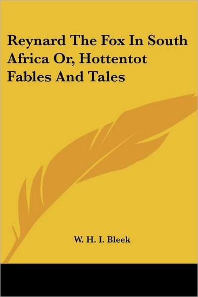 Cover for W H I Bleek · Reynard the Fox in South Africa Or, Hottentot Fables and Tales (Paperback Book) (2007)