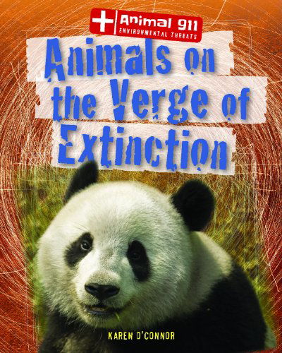 Cover for Karen O'connor · Animals on the Verge of Extinction (Animal 911: Environmental Threats (Gareth Stevens)) (Hardcover Book) (2013)