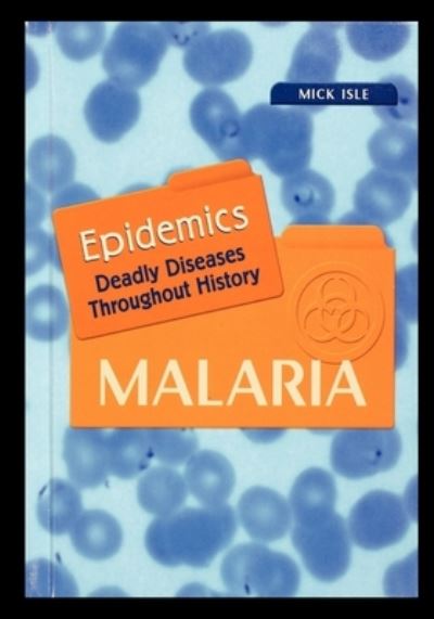 Malaria - Mick Isle - Książki - Rosen Publishing Group - 9781435836143 - 2001