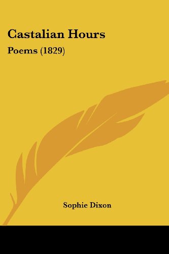 Cover for Sophie Dixon · Castalian Hours: Poems (1829) (Paperback Bog) (2008)