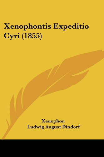 Cover for Xenophon · Xenophontis Expeditio Cyri (1855) (Latin Edition) (Taschenbuch) [Latin edition] (2008)