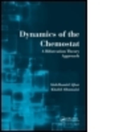 Cover for Ajbar, Abdelhamid (King Saud University, Riyadh, Saudi Arabia) · Dynamics of the Chemostat: A Bifurcation Theory Approach (Hardcover Book) (2011)