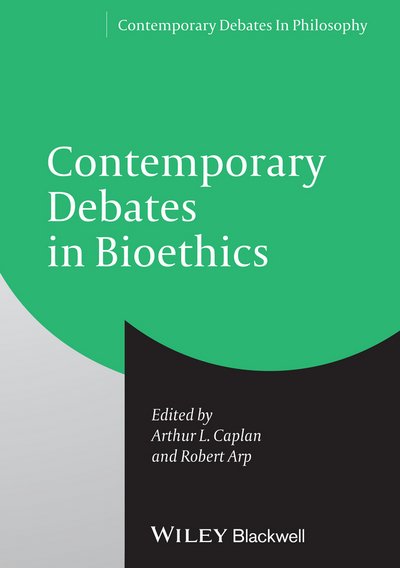Cover for Caplan · Contemporary Debates in Bioethics - Contemporary Debates in Philosophy (Paperback Book) (2013)
