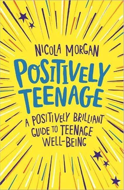 Cover for Nicola Morgan · Positively Teenage: A positively brilliant guide to teenage well-being (Paperback Bog) (2018)